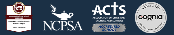 Cedar Park Christian Schools are accredited by WA State Department of Education, ACTS, COGNIA and NCPSA